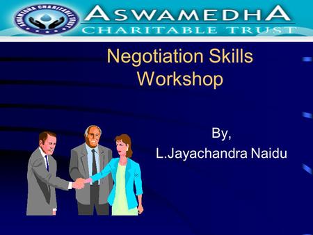 Negotiation Skills Workshop By, L.Jayachandra Naidu.
