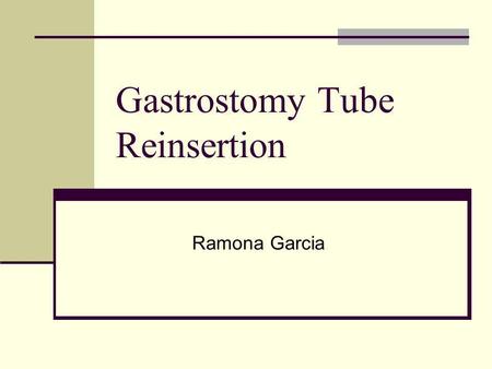Gastrostomy Tube Reinsertion