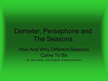 Demeter, Persephone and The Seasons