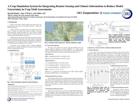 A Crop Simulation System for Integrating Remote Sensing and Climate Information to Reduce Model Uncertainty in Crop Yield Assessments Kiyoshi Honda 1,