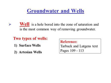 Groundwater and Wells Two types of wells: