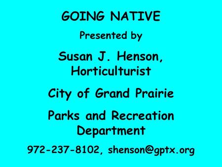 Susan J. Henson, Horticulturist Parks and Recreation Department