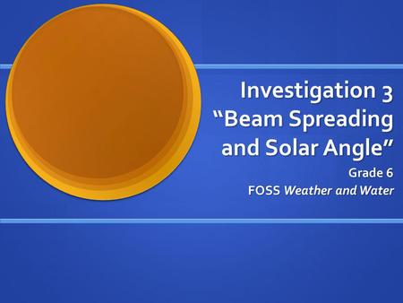 Investigation 3 “Beam Spreading and Solar Angle”