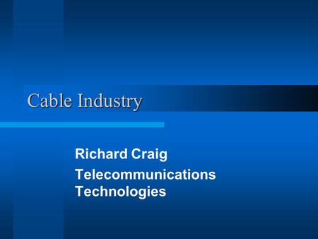Cable Industry Richard Craig Telecommunications Technologies.