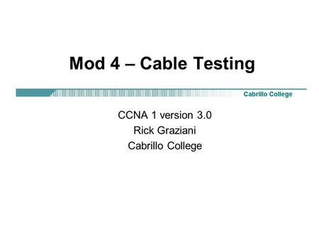 CCNA 1 version 3.0 Rick Graziani Cabrillo College