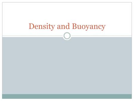 Density and Buoyancy.
