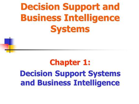 Decision Support and Business Intelligence Systems