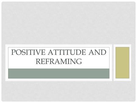 POSITIVE ATTITUDE AND REFRAMING. HOW YOUR BRAIN WORKS Every time you think a thought, your brain is activating. An electrochemical path of communication.