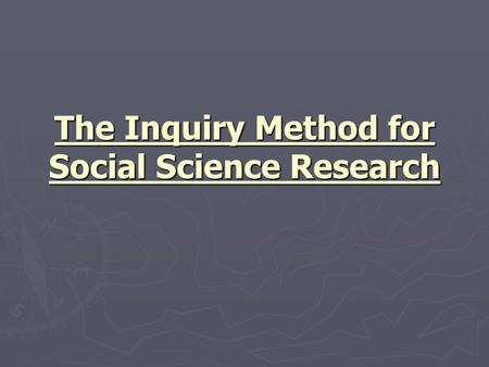 The Inquiry Method for Social Science Research