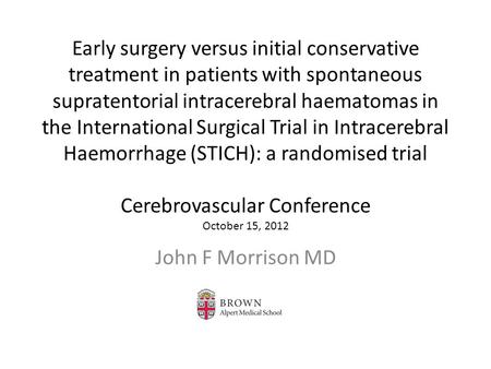 Early surgery versus initial conservative treatment in patients with spontaneous supratentorial intracerebral haematomas in the International Surgical.