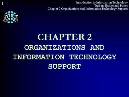CHAPTER 2 ORGANIZATIONS AND INFORMATION TECHNOLOGY SUPPORT