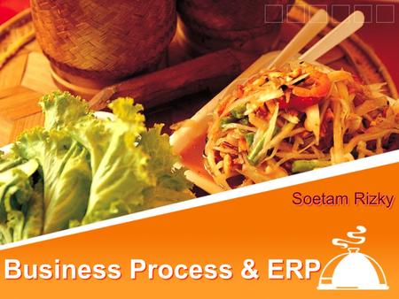 Business Process & ERP Soetam Rizky. Business Process ? Business Function Activities Resources Facilities Information.