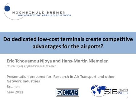 Do dedicated low-cost terminals create competitive advantages for the airports? Eric Tchouamou Njoya and Hans-Martin Niemeier University of Applied Sciences.