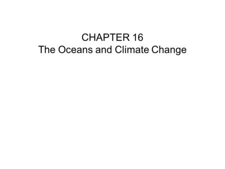 CHAPTER 16 The Oceans and Climate Change