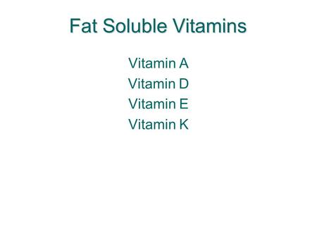 Fat Soluble Vitamins Vitamin A Vitamin D Vitamin E Vitamin K.