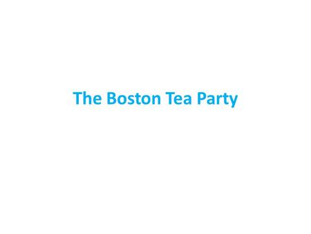 The Boston Tea Party. What was a Committee of Correspondence? Groups formed by the colonists to help connect and share information from different areas.