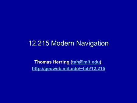 12.215 Modern Navigation Thomas Herring