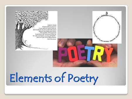 Elements of Poetry. Poetry Poetry is a genre of literature that uses the way words look and sound to transmit meaning to the reader. Poetry entertains.
