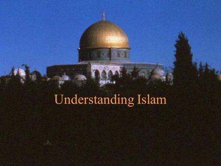 Understanding Islam. What is Islam? According to Muslims“The religion of Islam is the acceptance of and obedience to the teachings of God which He revealed.