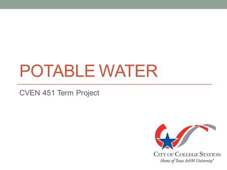POTABLE WATER CVEN 451 Term Project. Demand Estimate Water Use Average Flow (GPD/Capita ) # of People ADD (GPD ) MDD^ (ADD*2.4) PHD^ (MDD*1.85) Residential.
