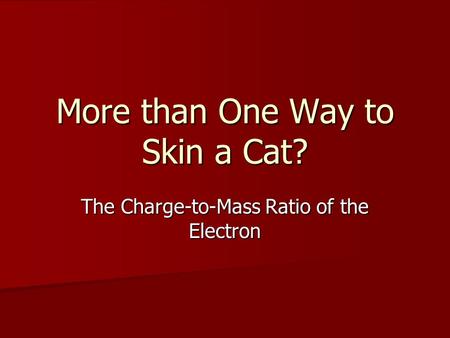 More than One Way to Skin a Cat? The Charge-to-Mass Ratio of the Electron.