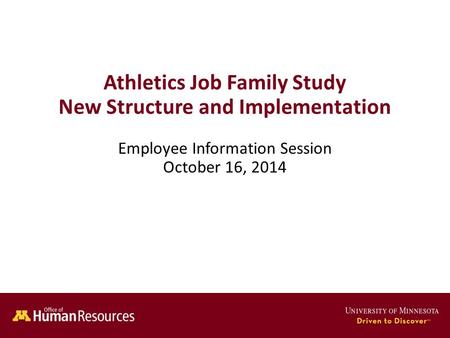 Athletics Job Family Study New Structure and Implementation Employee Information Session October 16, 2014.