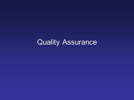 Quality Assurance. Function Quality program Quality Assurance –Covers everything from raw materials and GMP verification through finished-product release.