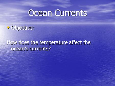 Ocean Currents Objective: