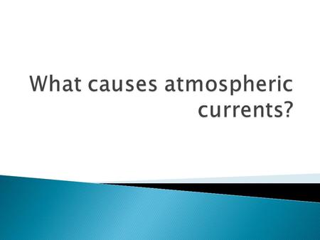  The atmosphere and water are both fluids and behave in similar ways.
