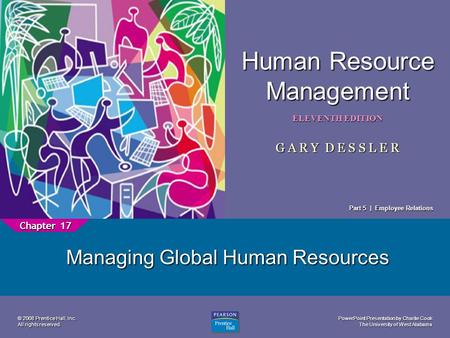 PowerPoint Presentation by Charlie Cook The University of West Alabama 1 Human Resource Management ELEVENTH EDITION G A R Y D E S S L E R © 2008 Prentice.