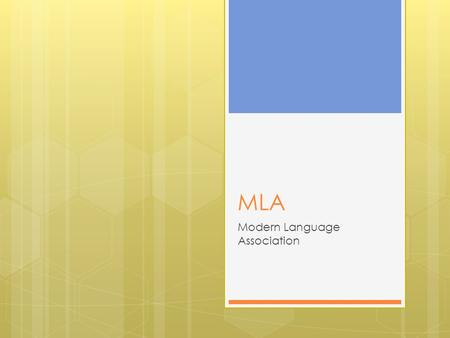 MLA Modern Language Association. What is MLA?  MLA is the way that disciplines within the Language Arts reference their citations.  The Language Arts.