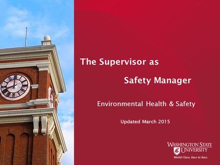 The Supervisor as Safety Manager Environmental Health & Safety Updated March 2015.