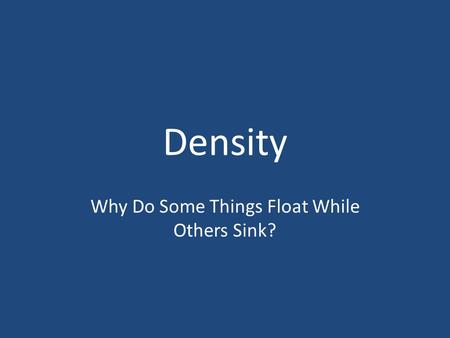 Density Why Do Some Things Float While Others Sink?