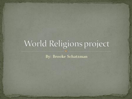 By: Brooke Schatzman. Hinduism Buddhism Judaism Christianity Islam.
