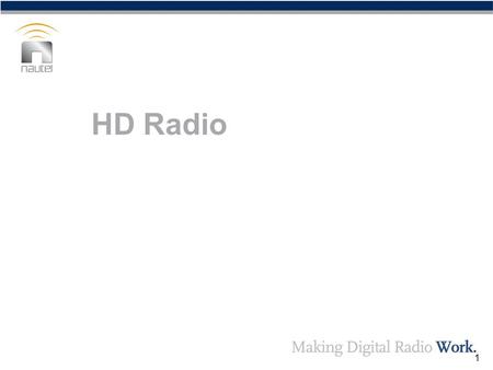 1 HD Radio. 2 Content HD Radio Introduction FM HD Radio Basic Technical Description Methods of Broadcasting FM HD Radio AM HD Radio Basic Technical Description.