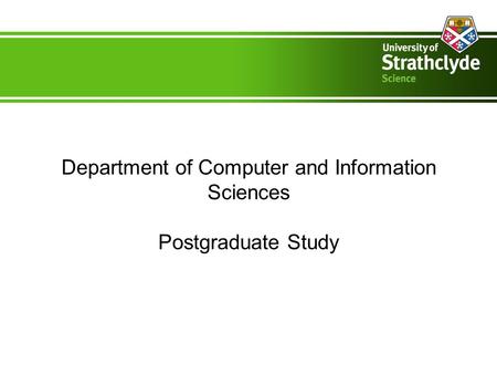 Department of Computer and Information Sciences Postgraduate Study.
