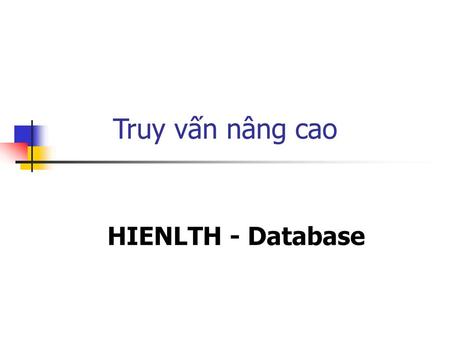 Truy vấn nâng cao HIENLTH - Database.