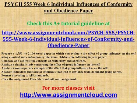 PSYCH 555 Week 6 Individual Influences of Conformity and Obedience Paper Check this A+ tutorial guideline at