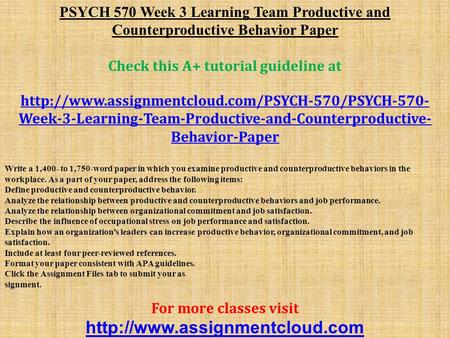 PSYCH 570 Week 3 Learning Team Productive and Counterproductive Behavior Paper Check this A+ tutorial guideline at