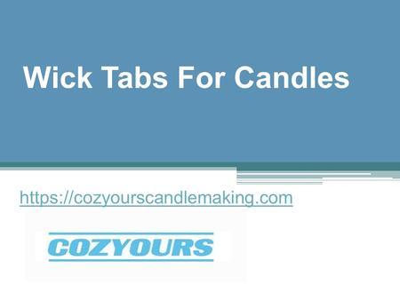 Wick Tabs for Candles - Cozyourscandlemaking.com