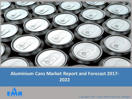 Aluminium Cans Market Report and Forecast 2017-2022
