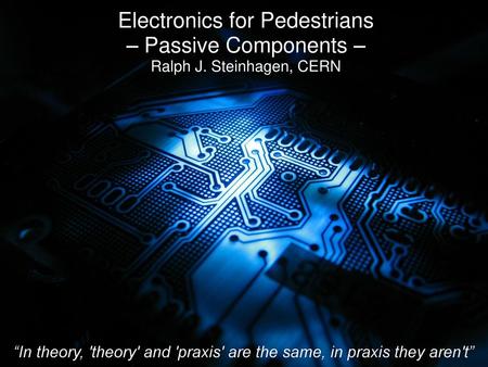 Electronics for Pedestrians – Passive Components –
