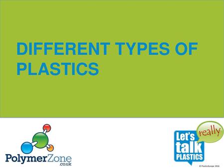 DIFFERENT TYPES OF PLASTICS