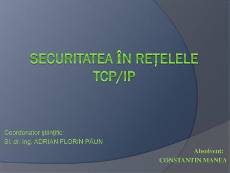 SECURITATEA ÎN REŢELELE TCP/IP