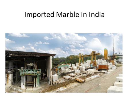 Imported Marble in India. Tripura Stones Pvt. Ltd. - Imported marble in IndiaImported marble in India Marble is the form of calcite and dolomite termed.