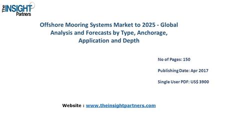 Offshore Mooring Systems Market to Global Analysis and Forecasts by Type, Anchorage, Application and Depth No of Pages: 150 Publishing Date: Apr.