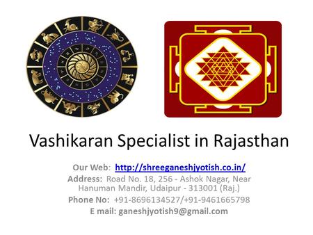 Vashikaran Specialist in Rajasthan Our Web:  Address: Road No. 18, Ashok Nagar, Near.