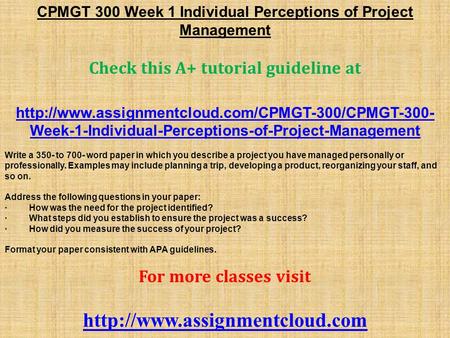 CPMGT 300 Week 1 Individual Perceptions of Project Management Check this A+ tutorial guideline at  Week-1-Individual-Perceptions-of-Project-Management.