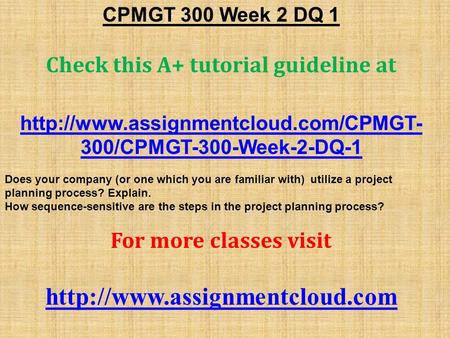 CPMGT 300 Week 2 DQ 1 Check this A+ tutorial guideline at  300/CPMGT-300-Week-2-DQ-1 Does your company (or one which.