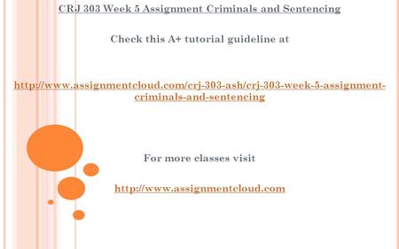 CRJ 303 Week 5 Assignment Criminals and Sentencing Check this A+ tutorial guideline at